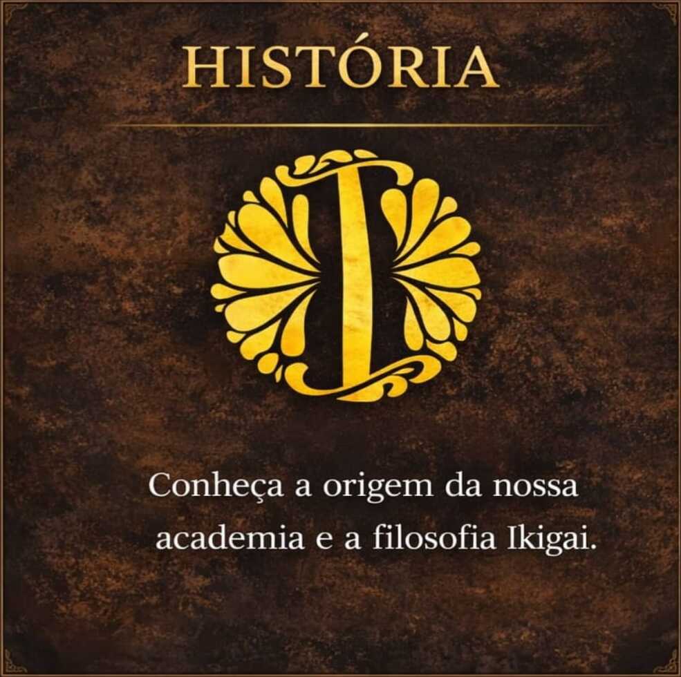 História da IKIGAI Escola de Artes Marciais